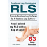 Restless Leg Syndrome RLS. From A Restless Leg Sufferer To A Restless Leg Sufferer. How I solved My RLS with a bag of sand! With 83 Home Remedies.