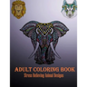 Adult Coloring Book: Stress Relieving Animal Designs