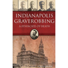Indianapolis Graverobbing: A Syndicate of Death