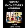 Chinese Idiom Stories (Part 6)- Self-learn Fast Reading Mandarin Chinese Language and Culture with Easy Lessons for Beginners, Intermediate, Advanced