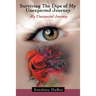 Surviving the Dips of My Unexpected Journey: My Unexpected Journey