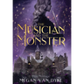 The Musician and the Monster: A gothic Beauty and the Beast retelling