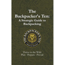 The Backpacker's Ten: A Strategic Guide to Backpacking: Thrive in the Wild: Plan, Prepare, Prevail