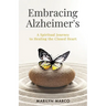 Embracing Alzheimer's: A Spiritual Journey to Healing the Closed Heart