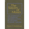 The Slayers of Moses: The Emergence of Rabbinic Interpretation in Modern Literary Theory