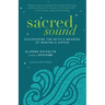 Sacred Sound: Discovering the Myth & Meaning of Mantra & Kirtan