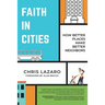 Faith in Cities: How Better Places Make Better Neighbors