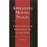 Appraising Moving Images: Assessing the Archival and Monetary Value of Film and Video Records