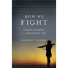 How We Fight: Crusades, Quagmires, and the American Way of War