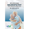 Reversing Neuropathy: The F.R.E.E.D.O.M Method