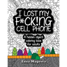 I Lost My F*ck!ng Cell Phone: A hidden object coloring book for adults