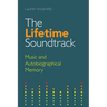 The Lifetime Soundtrack: Music and Autobiographical Memory