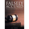 Falsely Accused: Our Journey to Hell and Back With Jesus as Our Guide