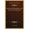 The Secret Of Abundance And The Art Of Getting Rich