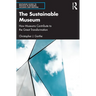 The Sustainable Museum: How Museums Contribute to the Great Transformation