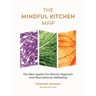 The Mindful Kitchen Map: The New System for Ethical Veganism and Neurodiverse Wellbeing