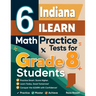 6 Indiana ILEARN Math Practice Tests for Grade 8 Students: A Complete Guide to Building Math Mastery and Excelling on the Indiana ILEARN Test