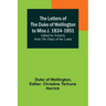 The Letters of the Duke of Wellington to Miss J. 1834-1851; Edited by Extracts from the Diary of the Latter