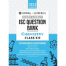 Oswal - Gurukul Chemistry Most Likely Question Bank: ISC Class 12 for 2023 Exam