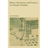 Miners, Merchants, and Farmers in Colonial Colombia