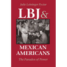 LBJ and Mexican Americans: The Paradox of Power