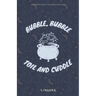 Bubble, Bubble, Toil, and Cuddle