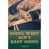 Going West Ain't Easy Going