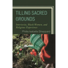 Tilling Sacred Grounds: Interiority, Black Women, and Religious Experience