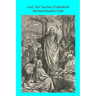 God, The Teacher of Mankind: or Popular Catholic Theology, Apologetical, Dogmatical, Moral, Liturgical, Pastoral, and Ascetical