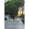Why Trees?: How to Love Trees