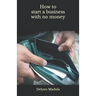 How to Start a Business with No Money