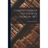 Constitution of the State of Georgia--1877