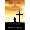 RELIGION vs JESUS Do vs Done