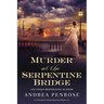 Murder at the Serpentine Bridge: A Wrexford & Sloane Historical Mystery