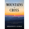 Mountains to Cross: Finding Life's Purpose in Service