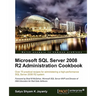 Microsoft SQL Server 2008 R2 Administration Cookbook