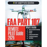 FAA Part 107 Remote Pilot Guide: Structured Test Preparation with Step-by-Step Explanations and Practice Questions for Drone Certification Exam Confid