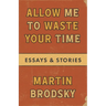 Allow Me To Waste Your Time