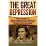 The Great Depression: A Captivating Guide to the Worldwide Economic Depression that Began in the United States, Including the Wall Street Crash, FDR's