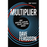 Multiplier: How Healthy Leaders Create Lasting Impact