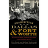 Prohibition in Dallas & Fort Worth: Blind Tigers, Bootleggers and Bathtub Gin