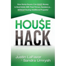 House Hack: How home buyers can make money in real estate with their primary residence...Without buying additional property!
