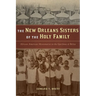 The New Orleans Sisters of the Holy Family: African American Missionaries to the Garifuna of Belize