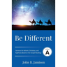 Be Different: Cycle A Sermons for Advent, Christmas, and Epiphany Based on the Gospel Texts