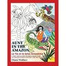 Aunt in the Amazon - La Tia en la Selva Amazónica: A True Adventure Coloring Book Story - Una Verdadera Historia de Aventura y Libra para Colorar