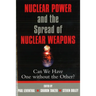 Nuclear Power and the Spread of Nuclear Weapons: Can We Have One Without the Other?