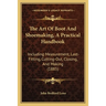 The Art Of Boot And Shoemaking, A Practical Handbook: Including Measurement, Last-Fitting, Cutting-Out, Closing, And Making (1885)
