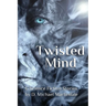 Twisted Mind: 6 Science Fiction Stories by D. Michael Martindale