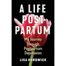 A Life Postpartum: My Journey Through Postpartum Depression