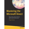 Mastering the Microsoft Kinect: Body Tracking, Object Detection, and the Azure Cloud Services